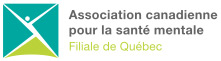 Canadian Mental Health Association_Quebec / Association Canadienne pour la Santé mentale_Filiale de Québec